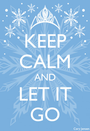 Keep Calm and Let It Go: Being Unleashed Means Letting Go!