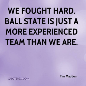 We Fought Hard. Ball State Is Just A More Experienced Team Than We Are ...