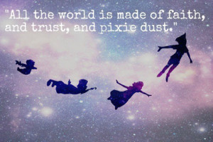 faith trust and pixie dust disney picture quote