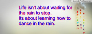 ... rain to stop.its about learning how to dance in the rain. , Pictures
