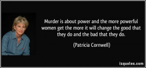 Murder is about power and the more powerful women get the more it will ...