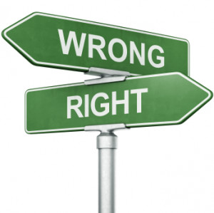 You can't be RIGHT by doing WRONG. You can't be WRONG by doing RIGHT.