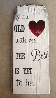 ... with me, the best is yet to be. Barn wood sign 12