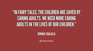 In fairy tales, the children are saved by caring adults. We need more ...