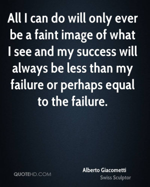 Alberto Giacometti Success Quotes
