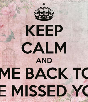 KEEP CALM AND WELCOME BACK TO WORK WE MISSED YOU