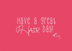 Have a great Hair day!