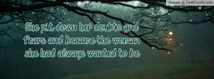 She put down her doubts and fears and became the woman she had always ...