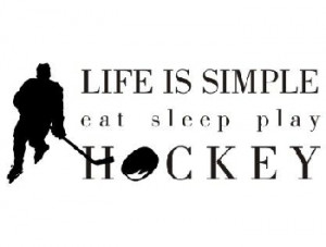 Quotes and Quips Heard Round Hockey Rinks » Life-is-Simple