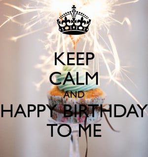 keep-calm-and-happy-birthday-to-me-27.jpg