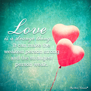 Cute Love Quotes - Love is a strange thing
