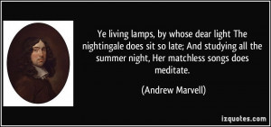 Ye living lamps, by whose dear light The nightingale does sit so late ...