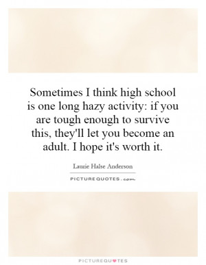 ... 'll let you become an adult. I hope it's worth it. Picture Quote #1