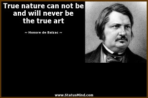 ... will never be the true art - Honore de Balzac Quotes - StatusMind.com