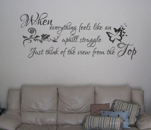 When everything feels like an uphill struggle, Just think of the view ...