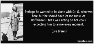 More Eva Braun Quotes
