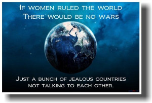 If Women Ruled the World...