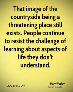 That image of the countryside being a threatening place still exists ...