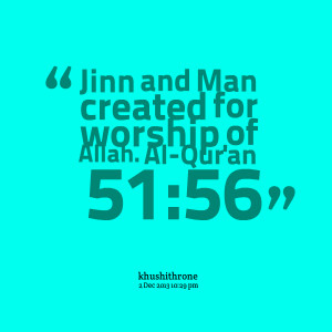 Quotes Picture: jinn and man created for worship of allah alqur'an 51 ...