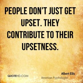 People Don Just Get Upset Albert Ellis Quotes And Sayings