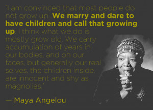 Maya Angelou | 16 Profound Literary Quotes About Getting Older. “Shy ...
