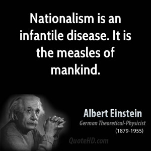 albert-einstein-patriotism-quotes-nationalism-is-an-infantile-disease ...