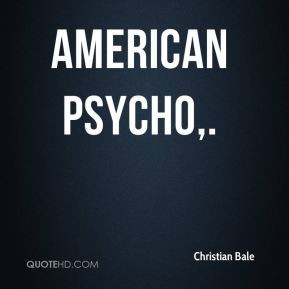 American Psycho.