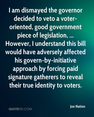 am dismayed the governor decided to veto a voter-oriented, good ...