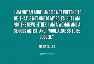 quote-Maria-Callas-i-am-not-an-angel-and-do-9370.png