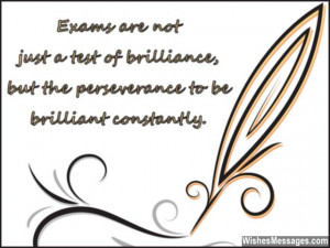 31) Exams are not just a test of brilliance, but the perseverance to ...