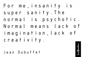 For me, insanity is super sanity