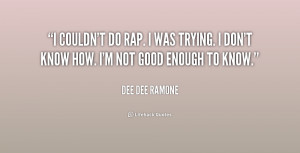 quote-Dee-Dee-Ramone-i-couldnt-do-rap-i-was-trying-212193.png