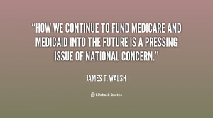 How we continue to fund Medicare and Medicaid into the future is a ...