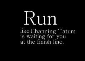 channing tatum, funny, motivation, quotes, run, work out