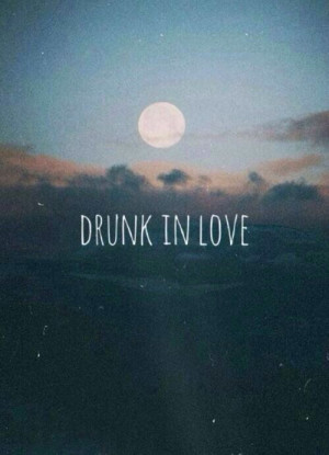Beyonce drunk in love
