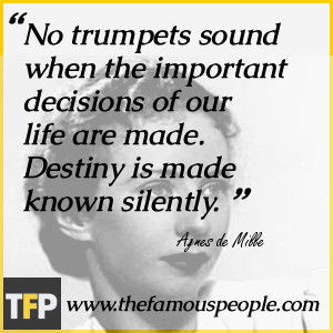 No trumpets sound when the important decisions of our life are made ...