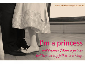 Father #Dad #Quote | “I’m a princess … not because I have a ...