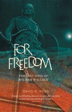 ... “For Freedom: The Last Days of William Wallace” as Want to Read