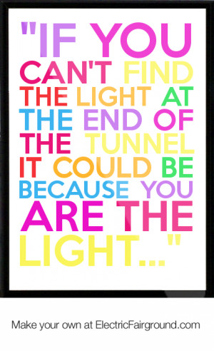 ... end-of-the-tunnel-it-could-be-because-you-are-the-light-Framed-Quote