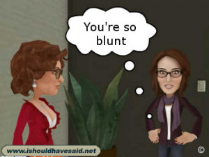 You’re so blunt! – How to answer