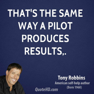 That's the same way a pilot produces results,.