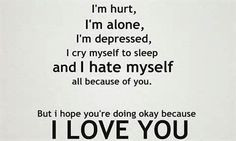 Hate Myself For Hurting You Quotes But i don't hate myself. hurt