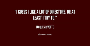 quote-Jacques-Rivette-i-guess-i-like-a-lot-of-210026.png