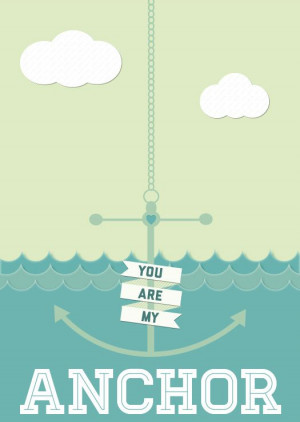 you are my anchor.