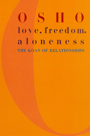 Love, Freedom, and Aloneness: The Koan of Relationships