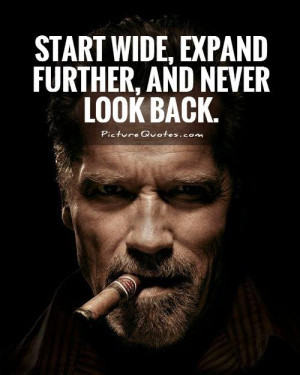 Start wide, expand further, and never look back Picture Quote #1