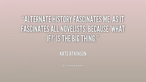 quote-Kate-Atkinson-alternate-history-fascinates-me-as-it-fascinates ...