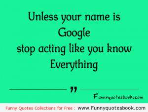 Unless your name is Google – Funny Quotes