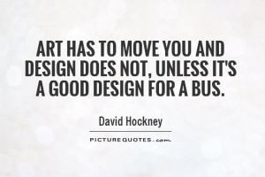 ... design does not, unless it's a good design for a bus Picture Quote #1