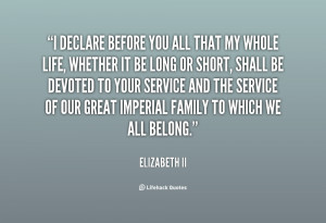 quote-Elizabeth-II-i-declare-before-you-all-that-my-13086.png